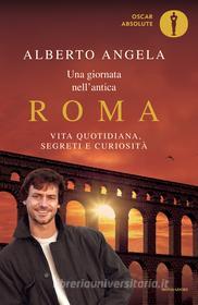 Ebook Una giornata nell'antica Roma di Angela Alberto edito da Mondadori