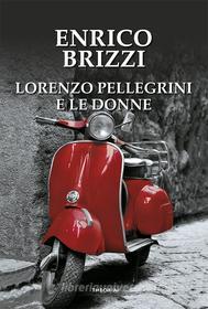 Ebook Lorenzo Pellegrini e le donne di Enrico Brizzi edito da Edizioni Theoria