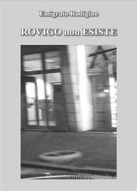 Ebook Rovigo non esiste di Emigrato Rodigino edito da Youcanprint