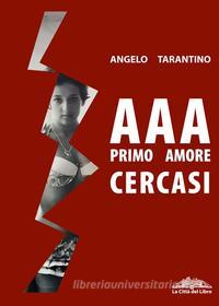 Ebook AAA Primo Amore Cercasi di Angelo Tarantino edito da La città del Libro