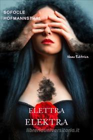 Ebook Elettra - Elektra di Sofocle, von Hofmannsthal Hugo edito da Nemo Editrice
