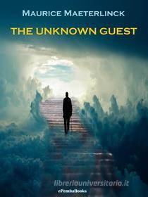Ebook The Unknown Guest (Annotated) di Maurice Maeterlinck edito da ePembaBooks
