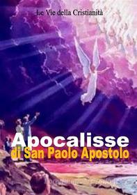 Ebook Apocalisse di San Paolo Apostolo di Paolo (Apostolo) edito da Le Vie della Cristianità