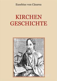 Ebook Kirchengeschichte di Eusebius von Cäsarea edito da Books on Demand