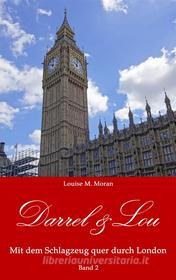 Ebook Darrel & Lou - Mit dem Schlagzeug quer durch London di Louise M. Moran edito da Books on Demand
