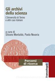 Ebook Gli archivi della scienza. L'Università di Torino e altri casi italiani di AA. VV. edito da Franco Angeli Edizioni
