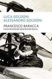 Ebook Francesco Baracca di Goldoni Alessandro, Goldoni Luca edito da BUR