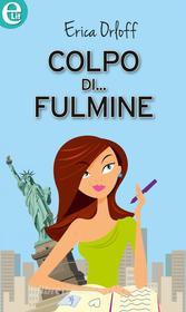 Ebook Colpo... di fulmine di Erica Orloff edito da HarperCollins Italia