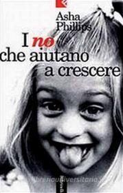 Ebook I no che aiutano a crescere di Asha Phillips edito da Feltrinelli Editore