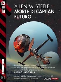 Ebook Morte di Capitan Futuro di Allen M. Steele edito da Delos Digital