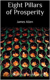 Ebook Eight pillars of prosperity di James Allen edito da Skyline