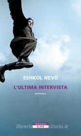 Ebook L'ultima intervista di Eshkol Nevo edito da Neri Pozza