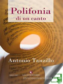 Ebook Polifonia di un canto di Antonio Tanzillo edito da Kimerik