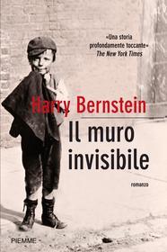 Ebook Il muro invisibile di Bernstein Harry edito da Piemme