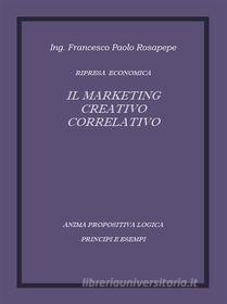 Ebook Il marketing creativo correlativo di Francesco Paolo Rosapepe edito da Youcanprint