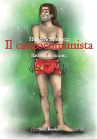 Ebook Il Cazzocomunista di Dario Schonberg edito da Abel Books