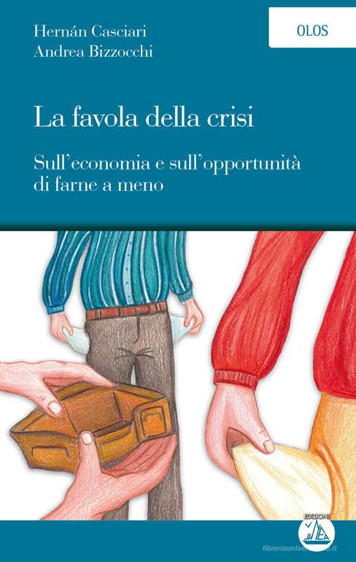 Ebook La favola della crisi di Hernán Casciari / Andrea Bizzocchi edito da Edizioni Enea