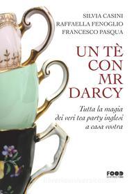 Ebook Un Un tè con Mr Darcy di Silvia Casini, Raffaella Fenoglio, Francesco Pasqua edito da Ultra