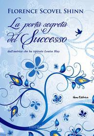 Ebook La porta segreta del successo di Scovel Shinn Florence edito da Nemo Editrice