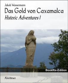 Ebook Das Gold von Caxamalca di Jakob Wassermann edito da BookRix