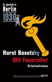 Ebook Mit Feuereifer di Horst Bosetzky edito da Jaron Verlag