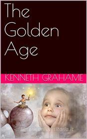 Ebook The Golden Age di Kenneth Grahame edito da iOnlineShopping.com