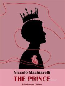 Ebook The Prince di Niccolò Machiavelli edito da E-BOOKARAMA