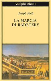 Ebook La Marcia di Radetzky di Joseph Roth edito da Adelphi