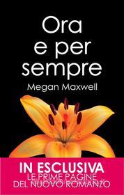 Ebook Ora e per sempre di Megan Maxwell edito da Newton Compton Editori