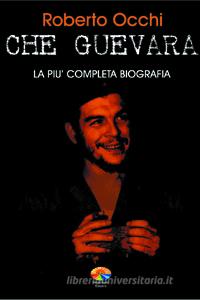 Ebook Che Guevara, la più completa biografia Parte I di Occhi Roberto edito da Verdechiaro