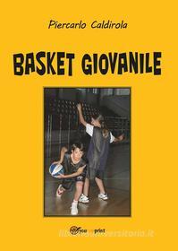 Ebook Basket Giovanile di Piercarlo Caldirola edito da Youcanprint Self-Publishing
