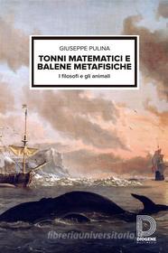 Ebook Tonni matematici e balene metafisiche di Giuseppe Pulina edito da Diogene Multimedia