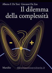 Ebook Il Dilemma della complessità di Alberto F. De Toni, Giovanni De Zan edito da Marsilio