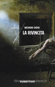 Ebook La rivincita di Bashkim Shehu edito da Rubbettino Editore