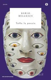 Ebook Tutte le poesie di Bellezza Dario edito da Mondadori