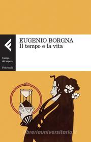 Ebook Il tempo e la vita di Eugenio Borgna edito da Feltrinelli Editore