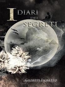 Ebook I diari dei segreti - Revisited Edition di Giuseppe Fioretto edito da Youcanprint