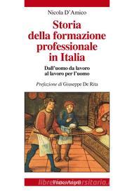 Ebook Storia della formazione professionale in Italia. Dall'uomo da lavoro al lavoro per l'uomo di Nicola D'Amico edito da Franco Angeli Edizioni