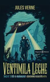 Ebook Ventimila leghe sotto i mari di Jules Verne edito da Gilgamesh Edizioni