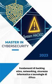 Ebook Cybersecurity: Fondamenti di hacking etico, networking, sicurezza informatica e tecnologie di difesa di Davide Brugognone edito da Youcanprint