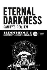 Ebook Ludothèque n°1 : Eternal Darkness : Sanity&apos;s Requiem di Nicolas Courcier, Thomas Bouissaguet, Mehdi El Kanafi edito da Third Editions