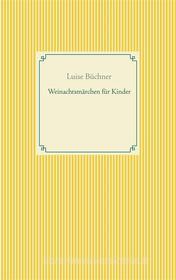Ebook Weinachtsmärchen für Kinder di Luise Büchner edito da Books on Demand