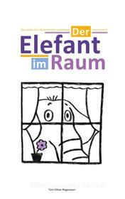 Ebook Der Elefant im Raum di Tom-Oliver Regenauer edito da Books on Demand