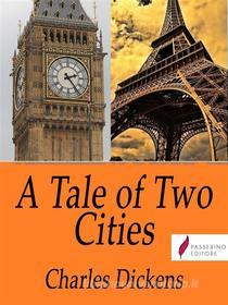 Ebook A Tale of Two Cities di Charles Dickens edito da Passerino
