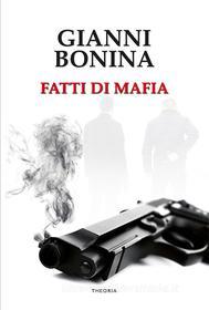 Ebook Fatti di mafia di Gianni Bonina edito da Edizioni Theoria