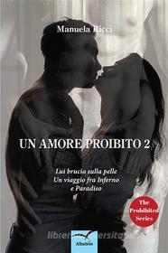 Ebook Un Amore Proibito 2 di Manuela Ricci edito da Gruppo Albatros Il Filo