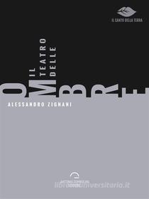 Ebook Il Teatro Delle Ombre di Alessandro Zignani edito da Antonio Tombolini Editore