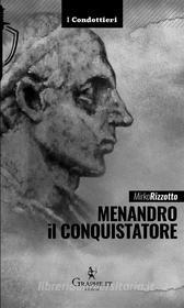 Ebook Menandro il Conquistatore di Mirko Rizzotto edito da Graphe.it edizioni