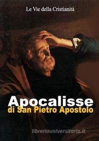 Ebook Apocalisse di San Pietro Apostolo di Pietro (Apostolo) edito da Le Vie della Cristianità