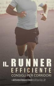 Ebook Il Runner Efficiente - Consigli Per Corridori di Atletismo Arjona edito da Juan Carlos Arjona Ollero